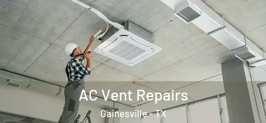  AC Vent Repairs Gainesville - TX