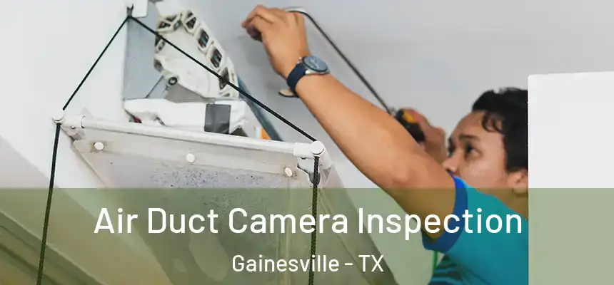  Air Duct Camera Inspection Gainesville - TX
