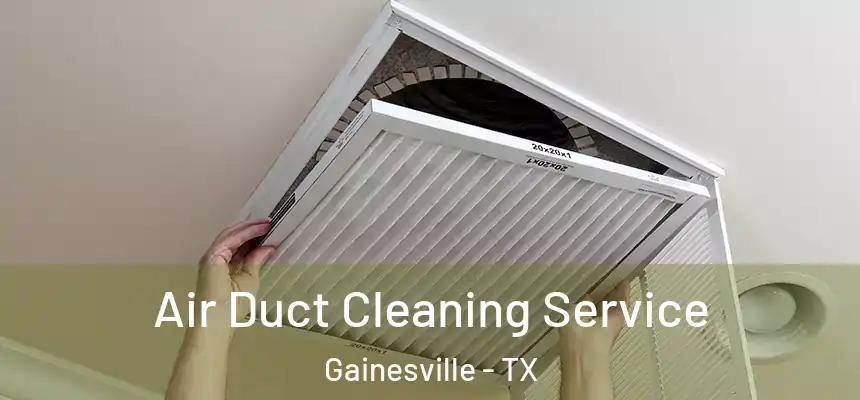  Air Duct Cleaning Service Gainesville - TX