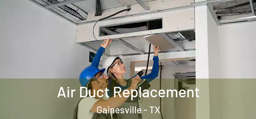  Air Duct Replacement Gainesville - TX
