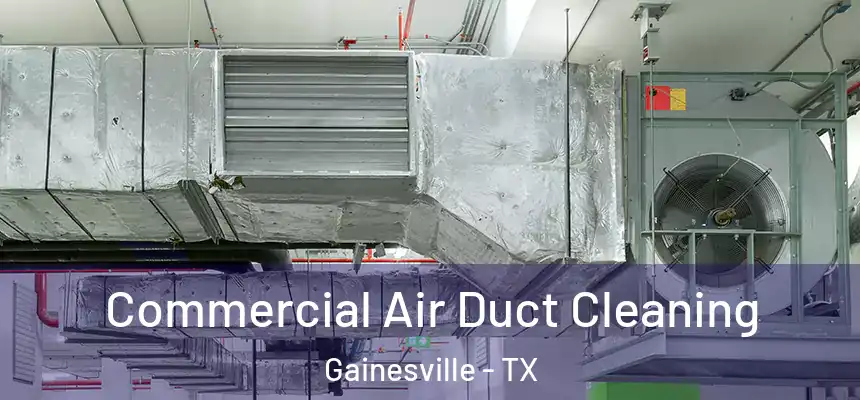  Commercial Air Duct Cleaning Gainesville - TX