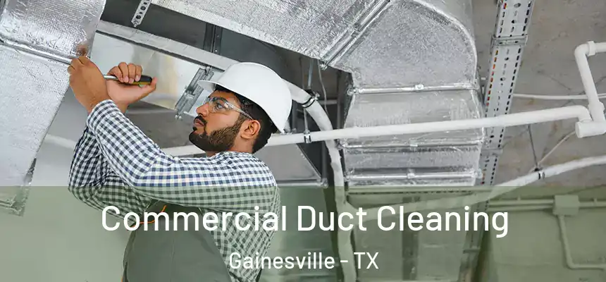  Commercial Duct Cleaning Gainesville - TX