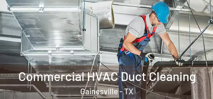  Commercial HVAC Duct Cleaning Gainesville - TX