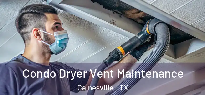  Condo Dryer Vent Maintenance Gainesville - TX