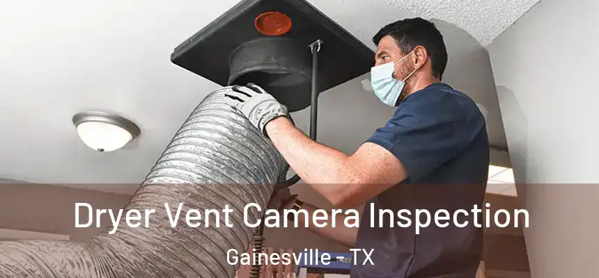  Dryer Vent Camera Inspection Gainesville - TX