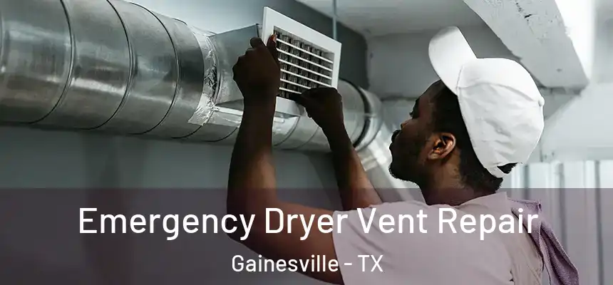  Emergency Dryer Vent Repair Gainesville - TX