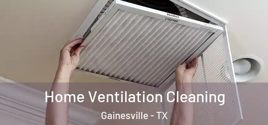  Home Ventilation Cleaning Gainesville - TX