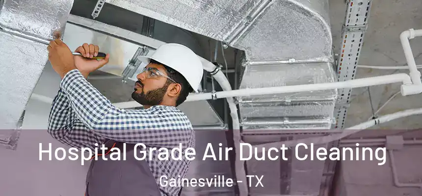  Hospital Grade Air Duct Cleaning Gainesville - TX