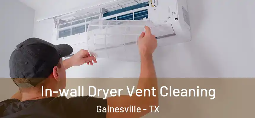  In-wall Dryer Vent Cleaning Gainesville - TX