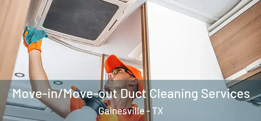  Move-in/Move-out Duct Cleaning Services Gainesville - TX