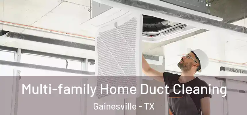  Multi-family Home Duct Cleaning Gainesville - TX