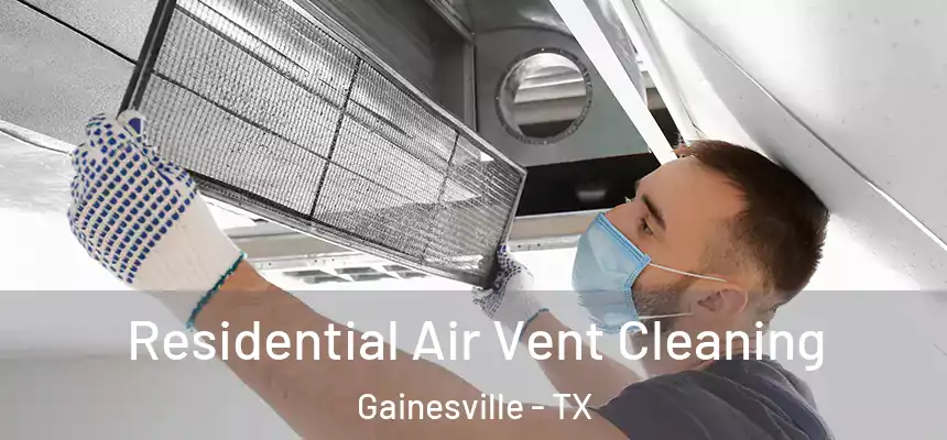  Residential Air Vent Cleaning Gainesville - TX