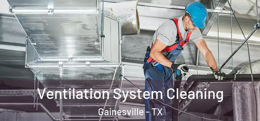  Ventilation System Cleaning Gainesville - TX